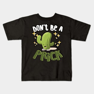 Don't Be A Prick Kids T-Shirt